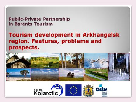 Public-Private Partnership in Barents Tourism Tourism development in Arkhangelsk region. Features, problems and prospects.