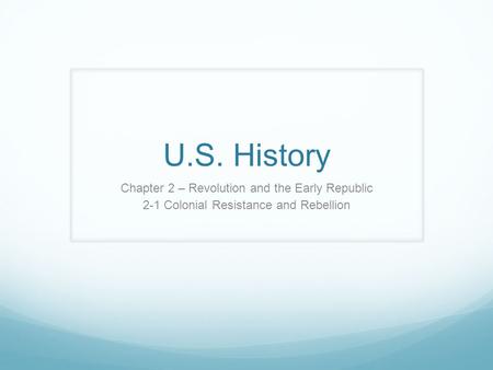 U.S. History Chapter 2 – Revolution and the Early Republic