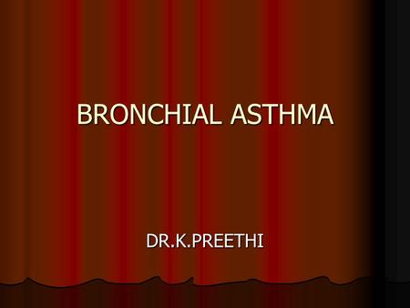 BRONCHIAL ASTHMA DR.K.PREETHI. RESPIRATORY SYSTEM TRACHEA TRACHEA PAIR OF BRONCHI PAIR OF BRONCHI BRONCHIOLES BRONCHIOLES.