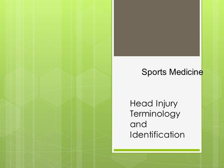 Head Injury Terminology and Identification Sports Medicine.