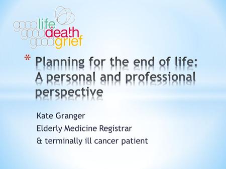 Kate Granger Elderly Medicine Registrar & terminally ill cancer patient.