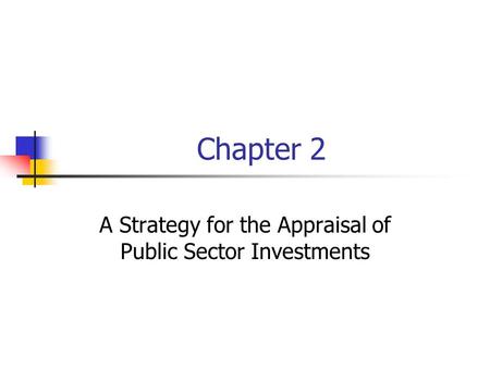 Chapter 2 A Strategy for the Appraisal of Public Sector Investments.