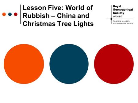 Lesson Five: World of Rubbish – China and Christmas Tree Lights.