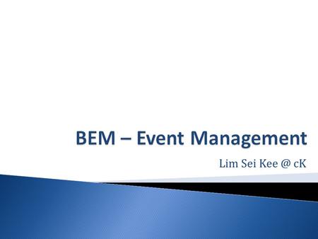 Lim Sei cK.  Events are large-scale activities put on by an Committee, Volunteers or contracted professional which require much larger-than-usual.