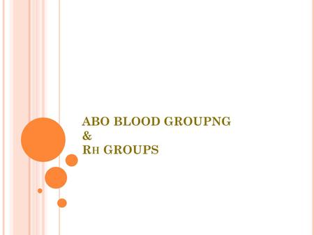 ABO BLOOD GROUPNG & Rh GROUPS