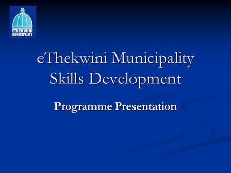 EThekwini Municipality Skills Development Programme Presentation.