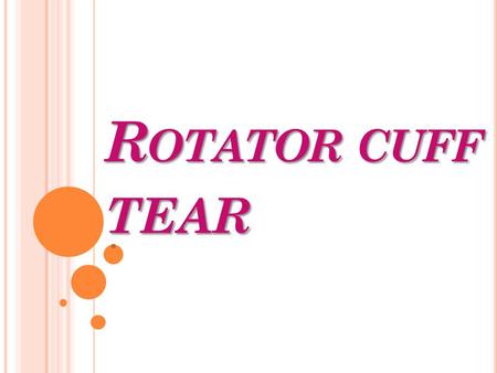 Rotator cuff tear.
