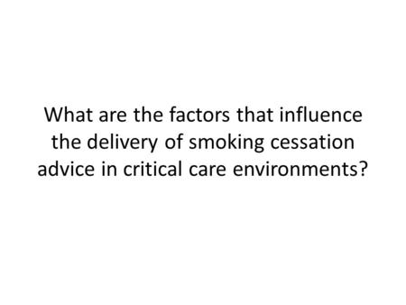 What are the factors that influence the delivery of smoking cessation advice in critical care environments?