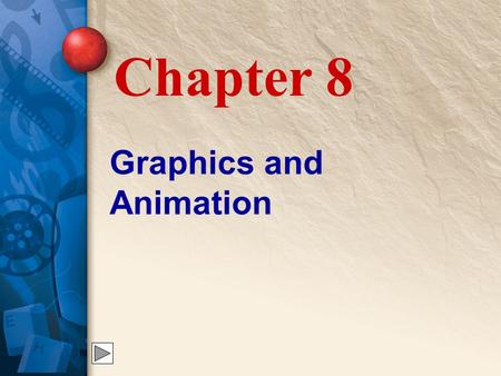Graphics and Animation Chapter 8. 8 Graphics in Multimedia Graphics are an element that virtually all multimedia applications include.
