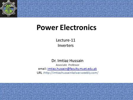 Power Electronics Lecture-11 Inverters Dr. Imtiaz Hussain