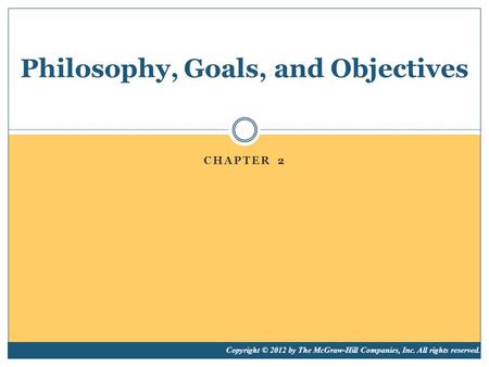 Philosophy, Goals, and Objectives