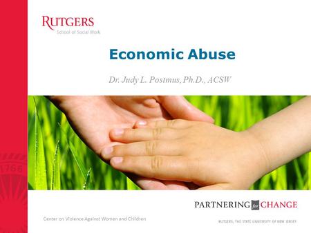 Center on Violence Against Women and Children Economic Abuse Dr. Judy L. Postmus, Ph.D., ACSW.