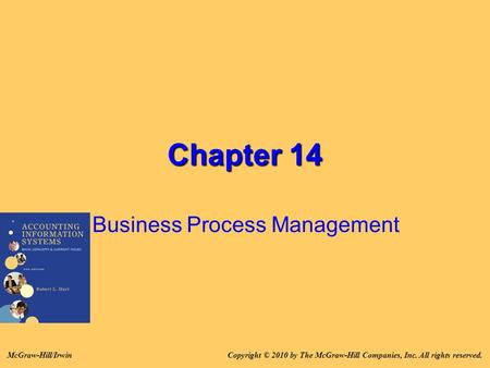 Chapter 14 Business Process Management Copyright © 2010 by The McGraw-Hill Companies, Inc. All rights reserved.McGraw-Hill/Irwin.