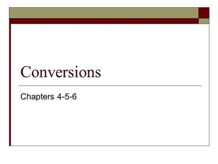 Conversions Chapters 4-5-6.