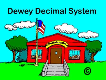Dewey Decimal System Who is Dewey? It was. One of the greatest librarians of all times. I bet you're wondering who the brilliant person that came up.