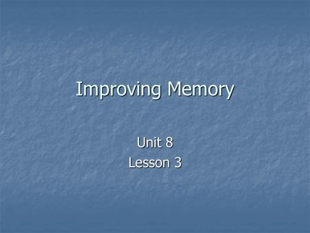 Improving Memory Unit 8 Lesson 3.