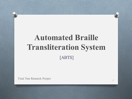 Final Year Research Project Automated Braille Transliteration System 1.