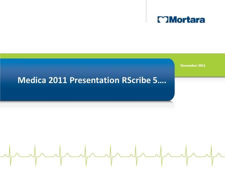 Medica 2011 Presentation RScribe 5…. November 2011.