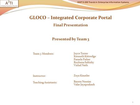 GLOCO – Integrated Corporate Portal Final Presentation Presented by Team 3 1 Team 3 Members: Joyce Torres Kenneth Kittredge Pamela Fisher Ruzhena Saltisky.