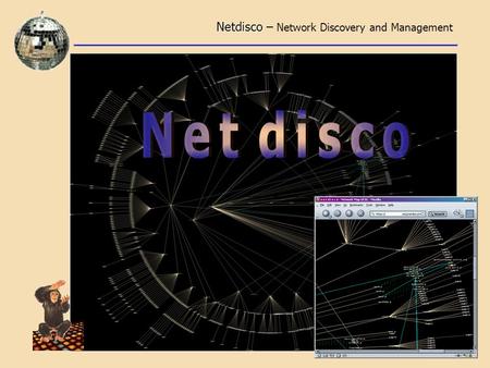 Netdisco Netdisco – Network Discovery and Management.