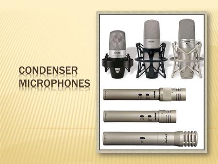  Condenser microphones, also called electrostatic or capacitor microphones, convert sound into electricity using electrostatic principals.  They have.