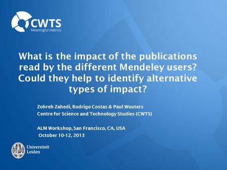 What is the impact of the publications read by the different Mendeley users? Could they help to identify alternative types of impact? Zohreh Zahedi, Rodrigo.