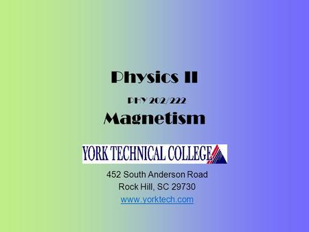Physics II PHY 202/222 Magnetism