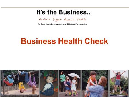 Business Health Check. Key Performance Indicators Occupancy:How many places do you have filled against the number of places you have available? Income.