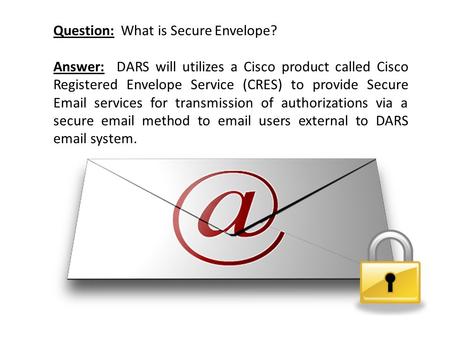 Question:  What is Secure Envelope?