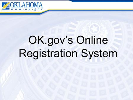 OK.gov’s Online Registration System. The Online Registration System Allows CMS Users to: - Gather custom data from registrants - Restrict the number of.