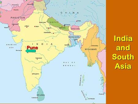 India and South Asia Pune. Why India? India is probably the biggest challenge for mission and the Gospel among the countries of the world.