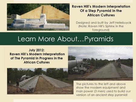 Learn More About…Pyramids July 2012: Raven Hill’s Modern Interpretation of The Pyramid in Progress in the African Cultures Raven Hill’s Modern Interpretation.