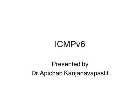ICMPv6 Presented by Dr.Apichan Kanjanavapastit. Introduction Another protocol that has been modified in version 6 of the TCP/IP protocol suite is ICMP.