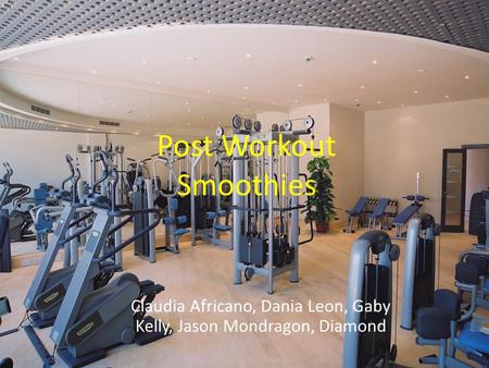 Claudia Africano, Dania Leon, Gaby Kelly, Jason Mondragon, Diamond Post Workout Smoothies.