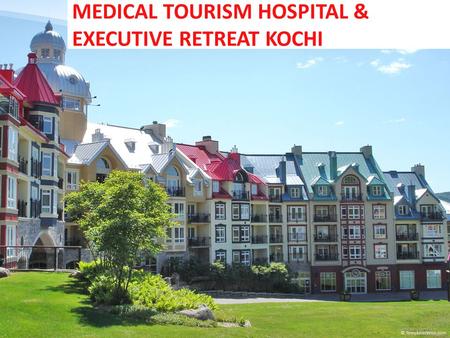 MEDICAL TOURISM HOSPITAL & EXECUTIVE RETREAT KOCHI.