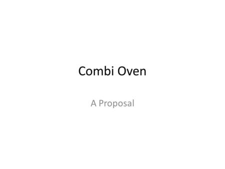 Combi Oven A Proposal.