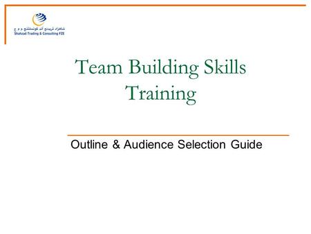 Team Building Skills Training Outline & Audience Selection Guide.