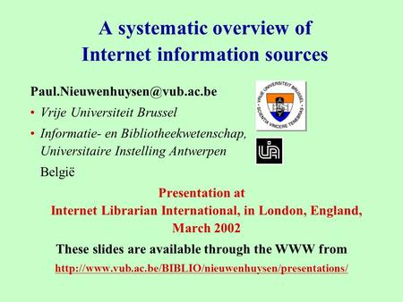 A systematic overview of Internet information sources Vrije Universiteit Brussel Informatie- en Bibliotheekwetenschap, Universitaire.