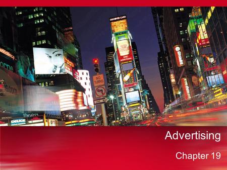 Advertising Chapter 19. Ch 19 Sec 1 – Advertising Media The concept and purpose of advertising The different types of advertising media What you’ll learn...