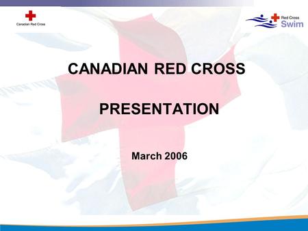 PRESENTATION March 2006 CANADIAN RED CROSS Our Mission To improve the lives of vulnerable people by mobilizing the power of humanity in Canada and around.