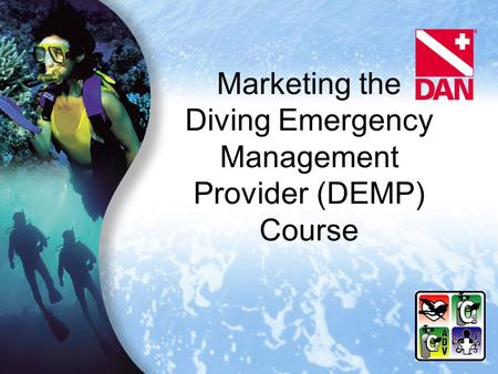 Marketing the Diving Emergency Management Provider (DEMP) Course.