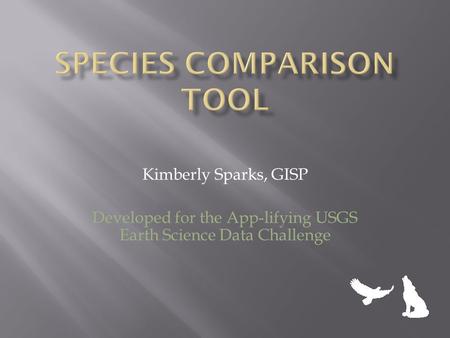 Kimberly Sparks, GISP Developed for the App-lifying USGS Earth Science Data Challenge.