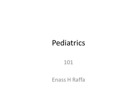 Pediatrics 101 Enass H Raffa. 1. American Academy of Pediatrics Pediatrics 101.