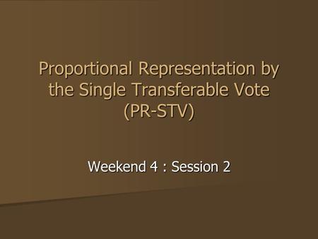 Proportional Representation by the Single Transferable Vote (PR-STV)
