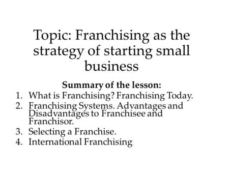 Topic: Franchising as the strategy of starting small business