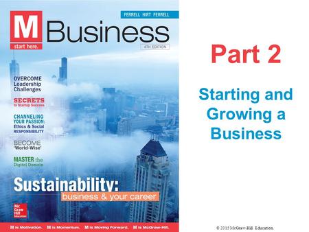 Part 2 Starting and Growing a Business © 2015 McGraw-Hill Education.