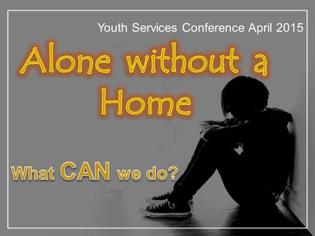 Youth Services Conference April 2015. Agenda Introductions Data – Who are we talking about? Film – Make Room For Youth Interventions - Resources - Tips.