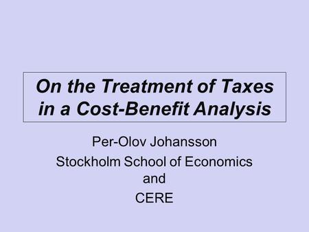 On the Treatment of Taxes in a Cost-Benefit Analysis