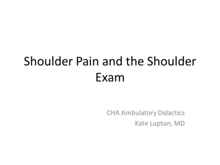 Shoulder Pain and the Shoulder Exam
