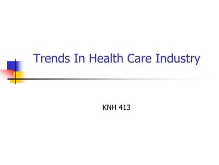 Trends In Health Care Industry KNH 413. Difficult questions What is health insurance? What is health care versus health insurance? Is one or both a right.